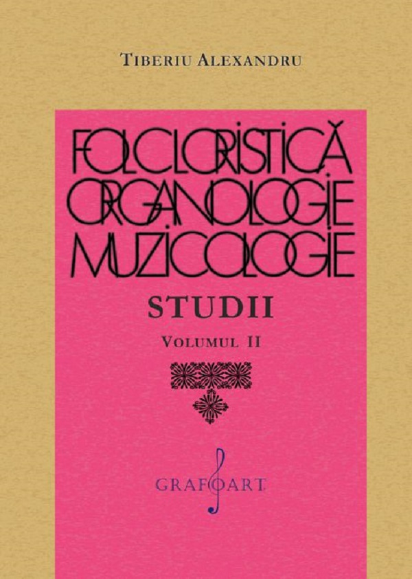 Folcloristica, organologie, muzicologie. Studii Vol.2 - Tiberiu Alexandru