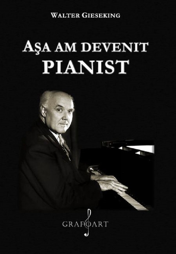Asa am devenit pianist - Walter Gieseking