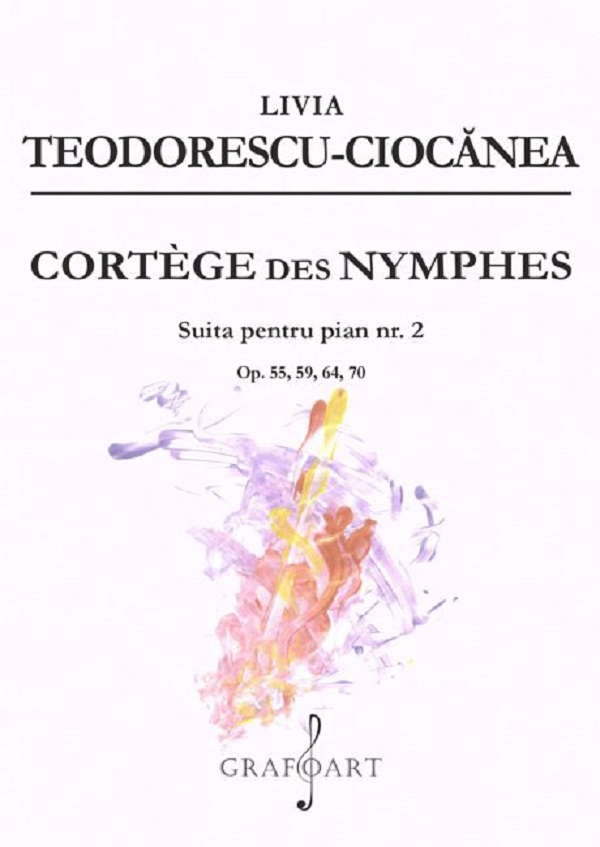 Cortege des Nymphes. Suita pentru pian Nr.2 - Livia Teodorescu-Ciocanea