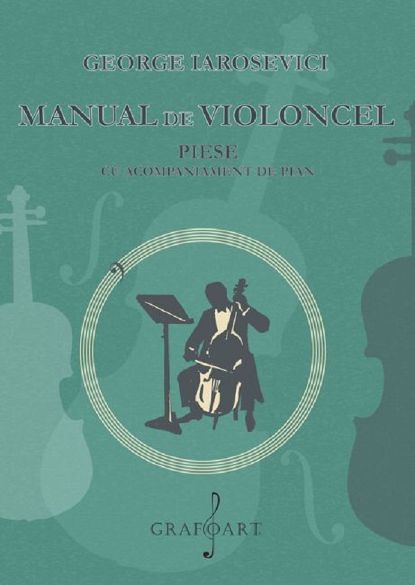 Manual de violoncel. Piese cu acompaniament de pian + Stima pentru violoncel - George Iarosevici