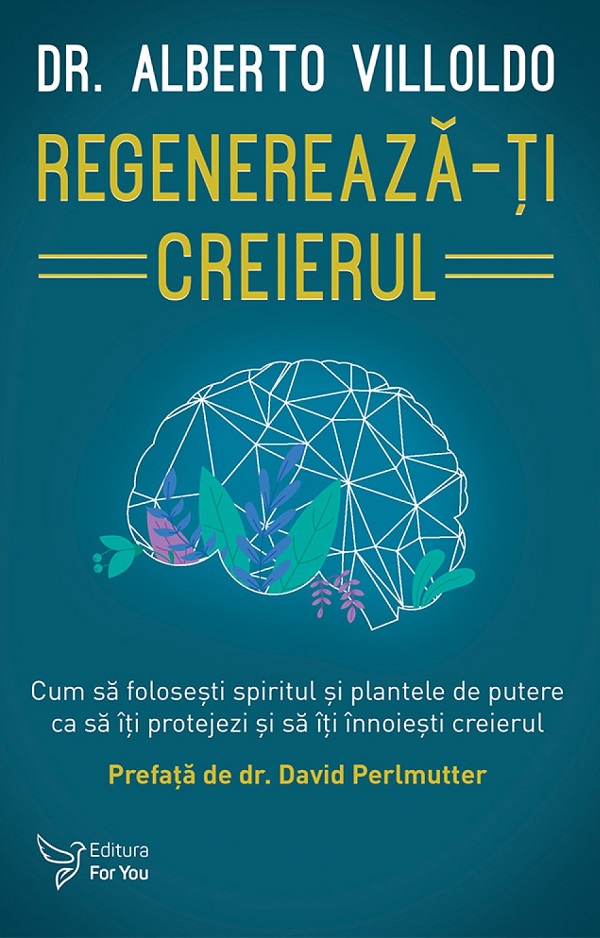 Regenereaza-ti creierul - Alberto Villoldo