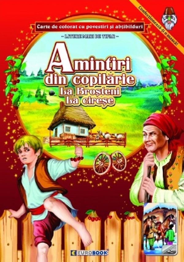 Amintiri din copilarie: La Brosteni. La cirese. Carte de colorat cu povesti si abtibilduri