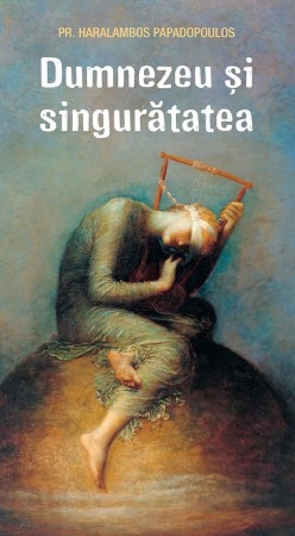 Dumnezeu si singuratatea - Haralambos Papadopoulos