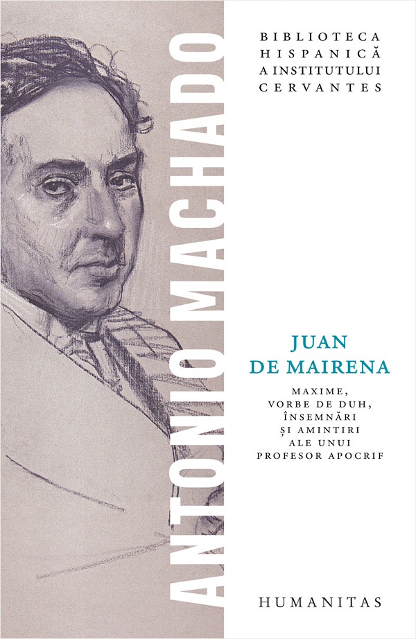 Juan de Mairena. Maxime, vorbe de duh, insemnari si amintiri - Antonio Machado