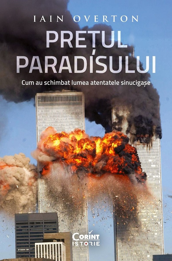 Pretul Paradisului. Cum au schimbat lumea atentatele sinucigase - Iain Overton