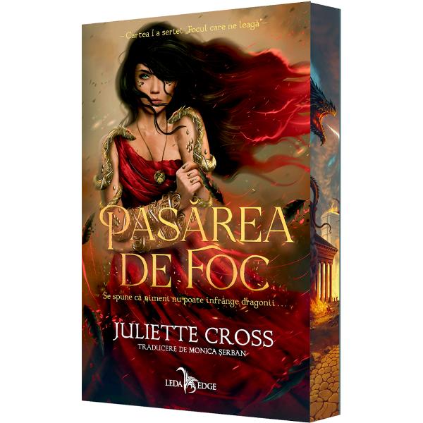 Pasarea de foc. Seria Focul care ne leaga Cartea I - Juliette Cross