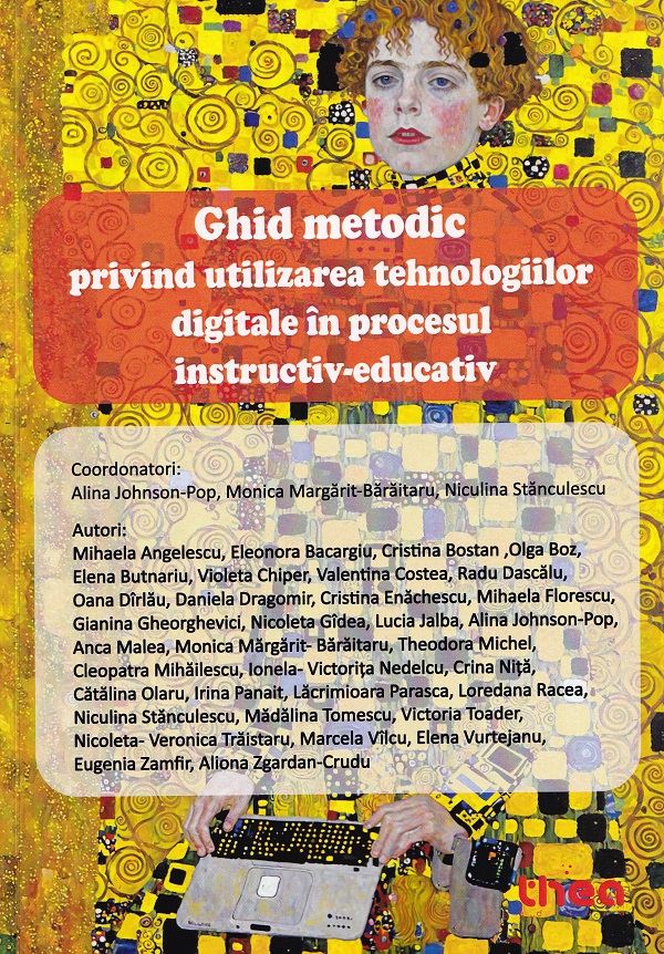 Ghid metodic privind utilizarea tehnologiilor digitale in procesul instructiv-educativ - Alina Johnson-Pop, Monica Margarit-Baraitaru, Niculina Stanculescu