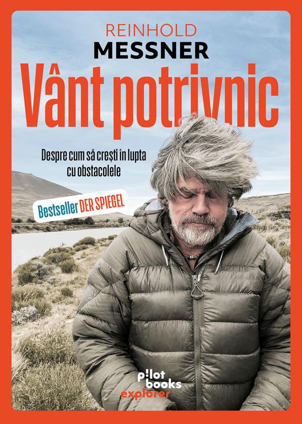 Vant potrivnic. Despre cum sa cresti in lupta cu obstacolele - Reinhold Messner