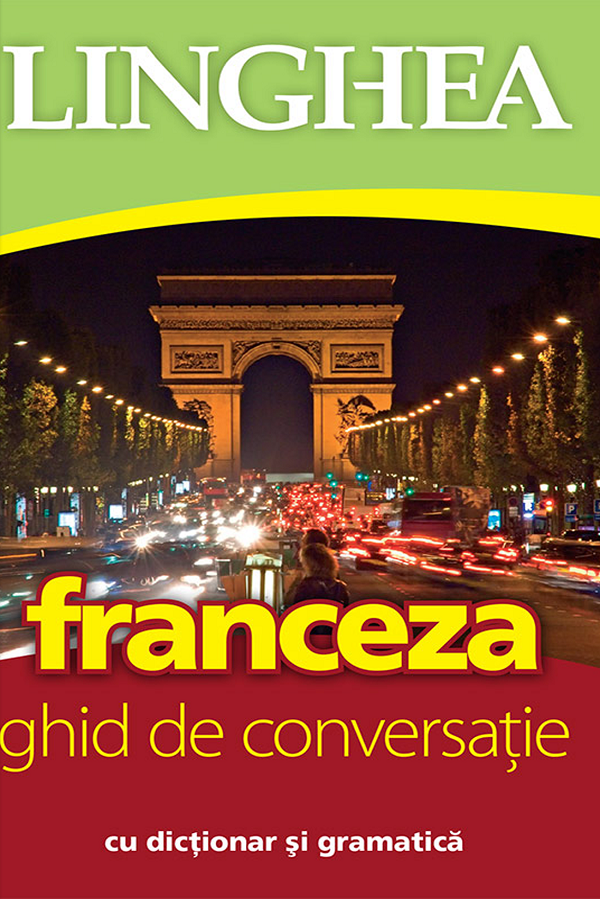 Franceza. Ghid de conversatie cu dictionar si gramatica