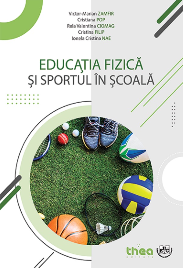 Educatia fizica si sportul in scoala - Victor-Marian Zamfir, Cristiana Pop, Rela Valentina Ciomag, Cristina Filip, Ionela Cristina Nae