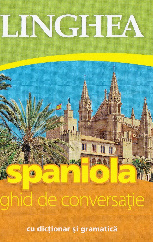 Spaniola. Ghid de conversatie cu dictionar si gramatica