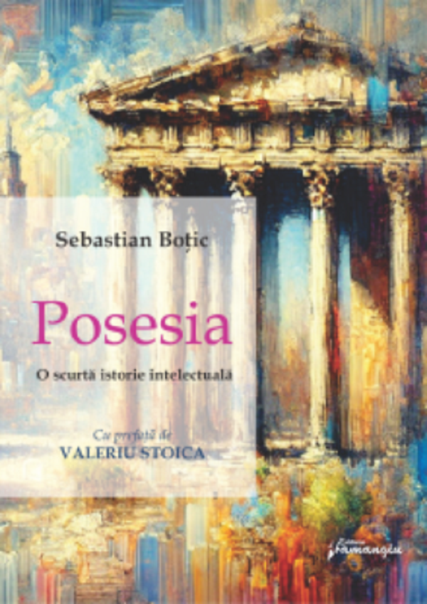 Posesia. O scurta istorie intelectuala - Sebastian Botic