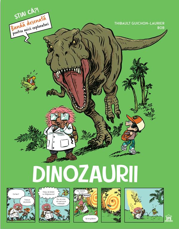 Dinozaurii. Stiai ca? Banda desenata pentru micii exploratori - Thibault Guichon-Laurier