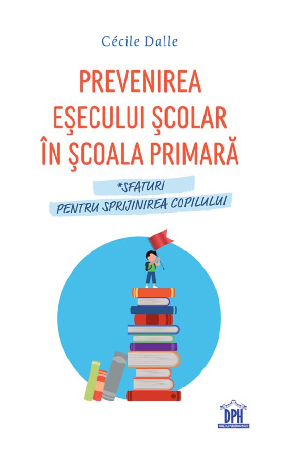 Prevenirea esecului scolar in scoala primara - Cecile Dalle