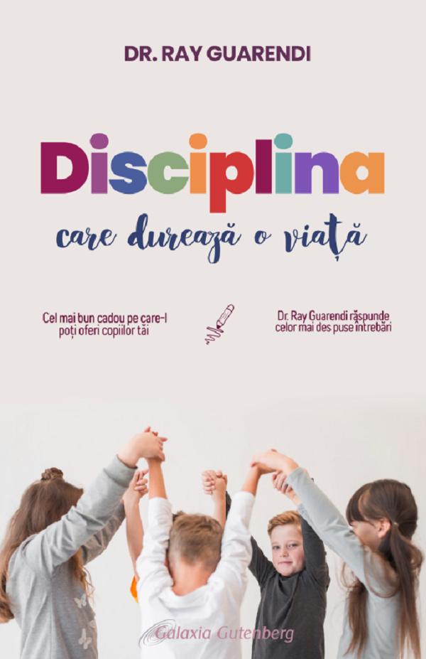 Disciplina care dureaza o viata - Ray Guarendi