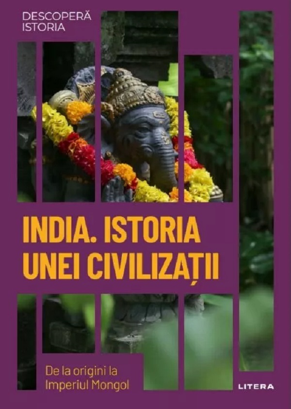 Descopera istoria. India. Istoria unei civilizatii - Eva Borreguero Sancho