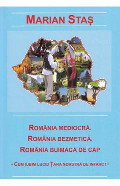 Poza produsului Romania mediocra. Romania bezmetica. Romania buimaca de cap - Marian Stas