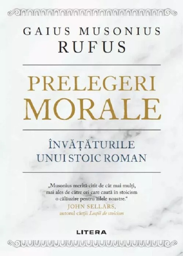 Prelegeri morale. Invataturile unui stoic roman - Gaius Musonius Rufus