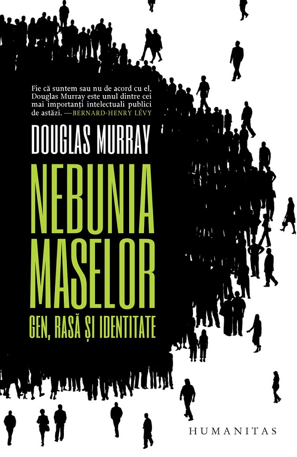 Nebunia maselor. Gen, rasa si identitate - Douglas Murray