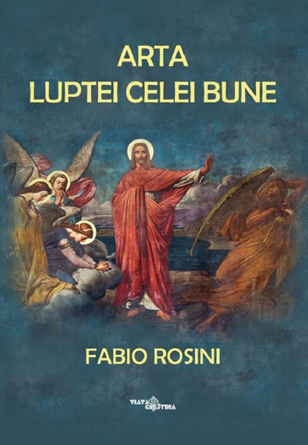 Arta luptei celei bune - Fabio Rosini