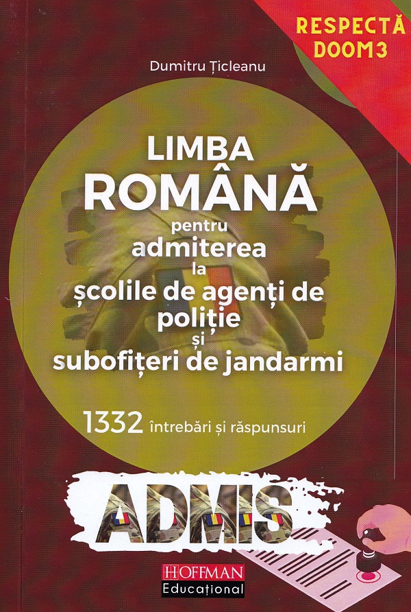 Limba romana. 1332 intrebari si raspunsuri. Admitere Scoli de agenti de politie si subofiteri de jandarmi - Dumitru Ticleanu