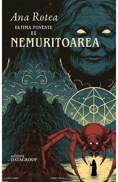 Coperta cărții 'Nemuritoarea. Seria Ultima Poveste Vol.2 - Ana Rotea'