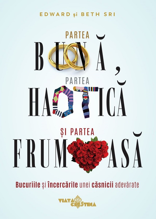 Partea buna, partea haotica si partea frumoasa - Edward Sri, Beth Sri