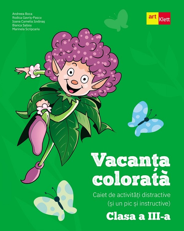 Vacanta colorata - Clasa 3 - Caiet de activitati distractive si un pic si instructive - Andreea Boca, Rodica Gavris-Pascu, Ioana Camelia Iovanas, Bianca Sabou, Marinela Scripcariu