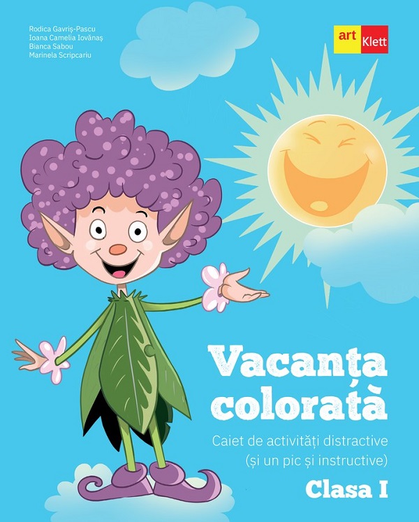 Vacanta colorata - Clasa 1 - Caiet de activitati distractive si un pic si instructive - Rodica Gavris-Pascu, Ioana Camelia Iovanas, Bianca Sabou, Marinela Scripcariu