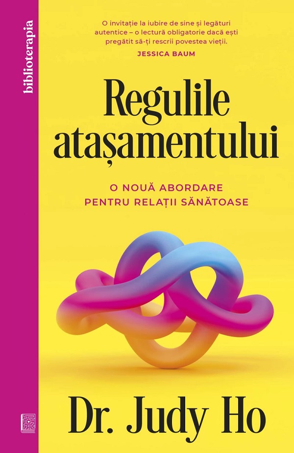 Regulile atasamentului. O noua abordare pentru relatii sanatoase - Judy Ho
