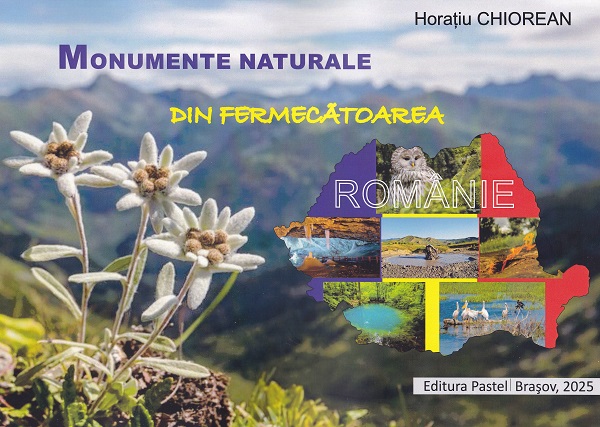 Monumente naturale din fermecatoarea Romanie - Horatiu Chiorean