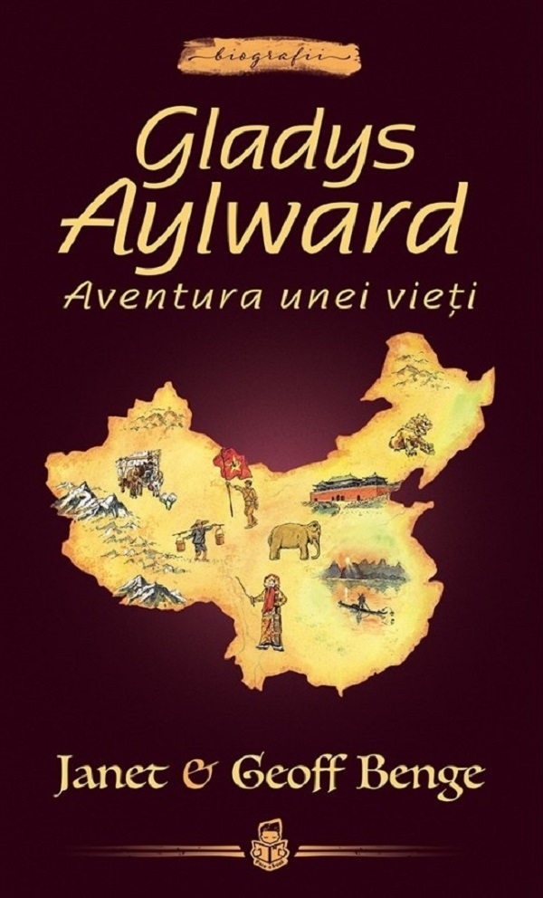 Gladys Aylward: Aventura unei vieti - Janet Benge, Geoff Benge