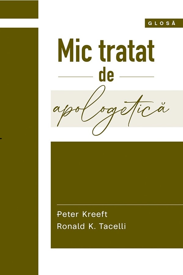 Mic tratat de apologetica - Peter Kreeft, Ronald K. Tacelli
