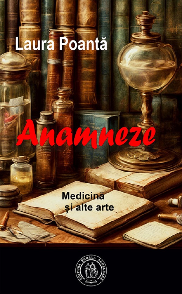 Anamneze. Medicina si alte arte - Laura Poanta