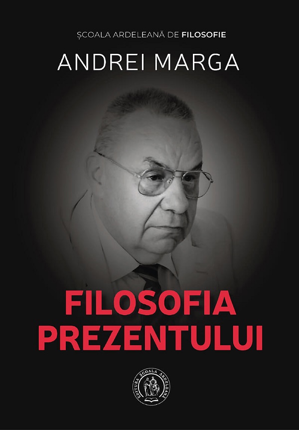 Filosofia prezentului - Andrei Marga