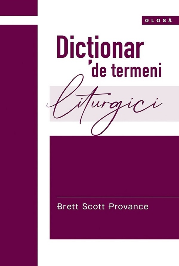 Dictionar de termeni liturgici - Brett Scott Provance