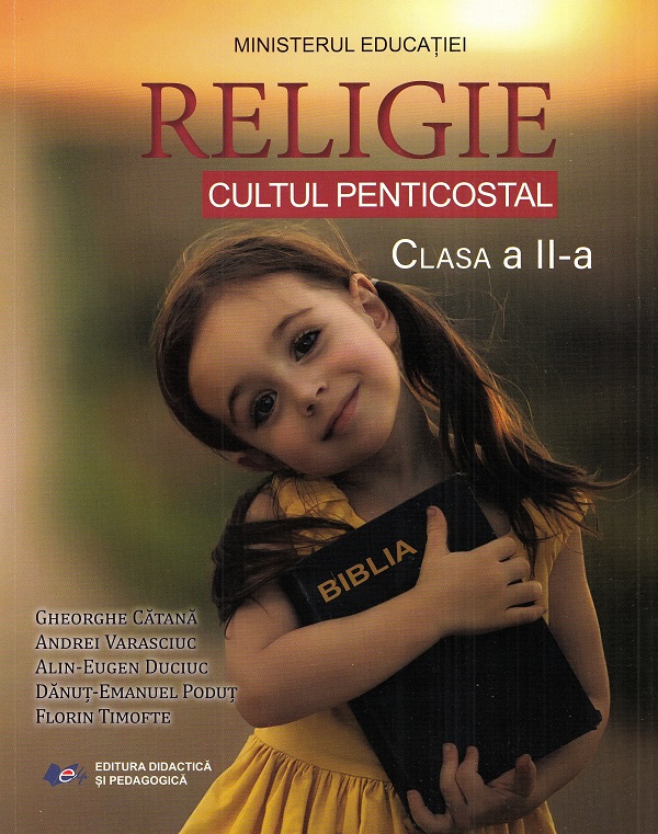 Religie. Cultul penticostal - Clasa 2 - Manual - Gheorghe Catana, Andrei Varasciuc, Alin-Eugen Duciuc, Danut-Emanuel Podut, Florin Timofte