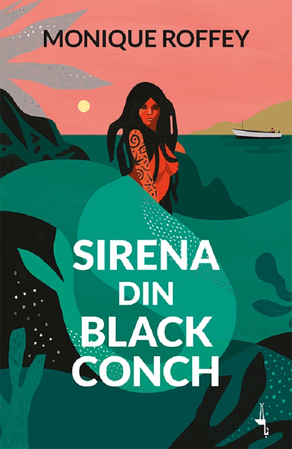 Sirena din Black Conch - Monique Roffey