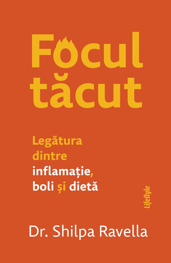 eBook Focul tacut. Legatura dintre inflamatie, boli si dieta - Shilpa Ravella