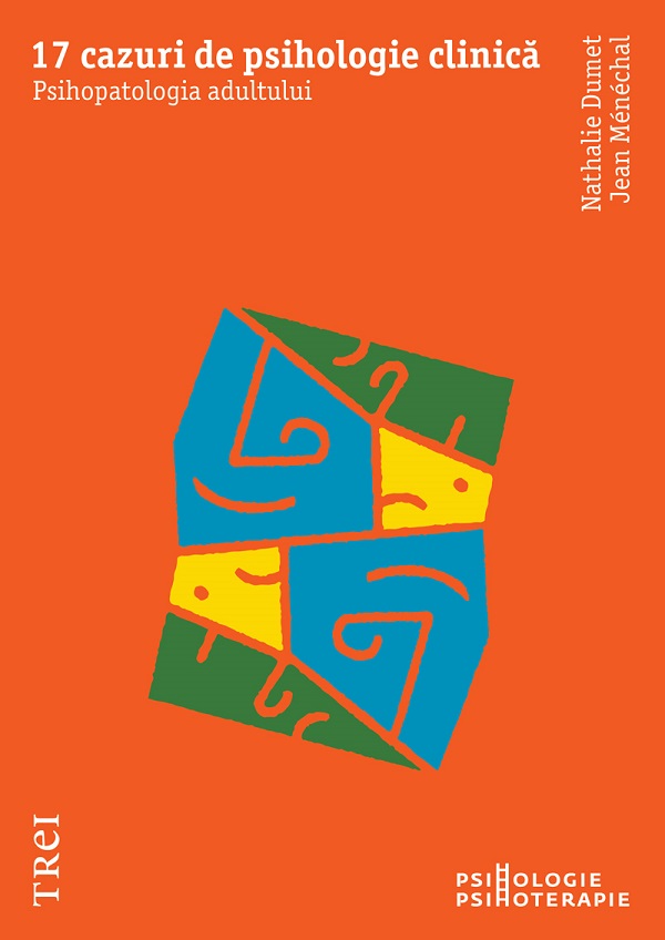 eBook 17 cazuri de psihologie clinica. Psihopatologia adultului - Nathalie Dumet, Jean Menechal