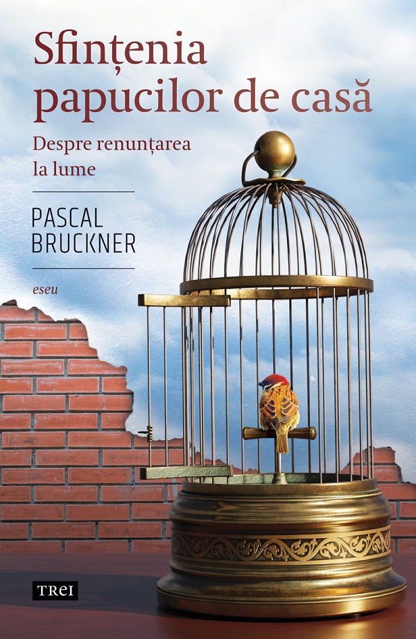 eBook Sfintenia papucilor de casa. Despre renuntarea la lume - Pascal Bruckner
