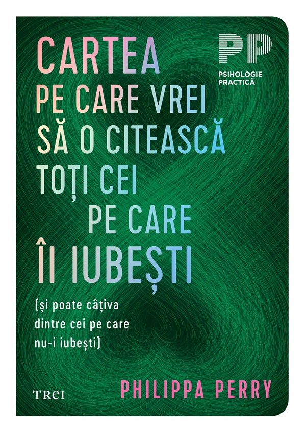 eBook Cartea pe care vrei sa o citeasca toti cei pe care ii iubesti - Philippa Perry