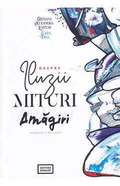 Poza produsului Despre iluzii, mituri, amagiri - Cristiana Alexandra Levitchi, Clara Toma