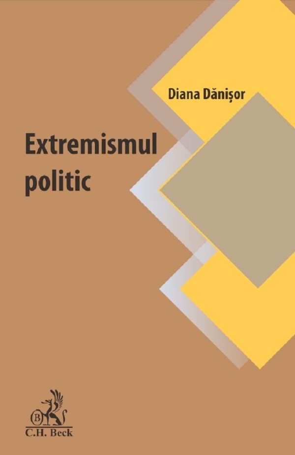 Extremismul politic. Oglinda tulburatoare a vremurilor noastre - Diana Danisor