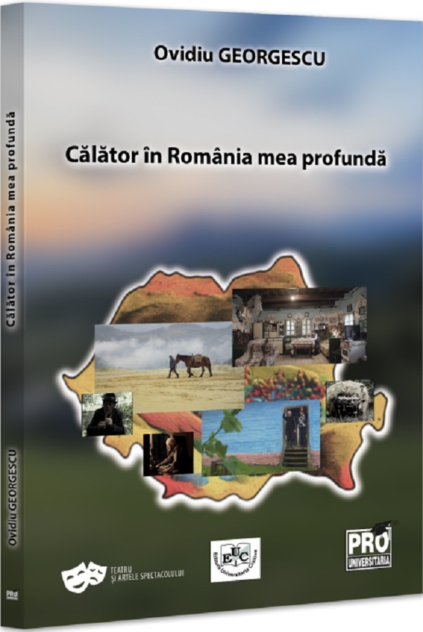 Calator in Romania mea profunda - Ovidiu Georgescu