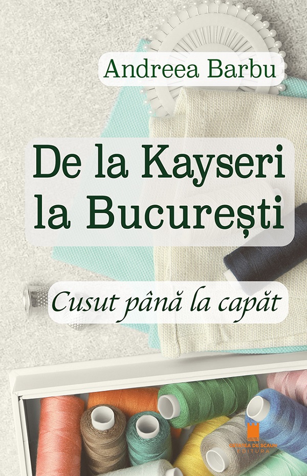 De la Kayseri la Bucuresti. Cusut pana la capat - Andreea Barbu
