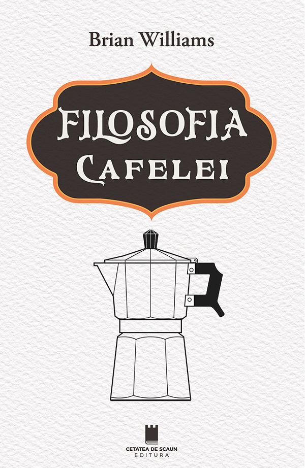Filosofia cafelei - Brian Williams