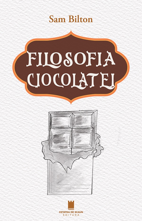 Filosofia ciocolatei - Sam Bilton