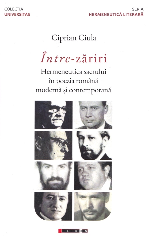 Intre-zariri. Hermeneutica sacrului in poezia romana moderna si contemporana - Ciprian Ciula