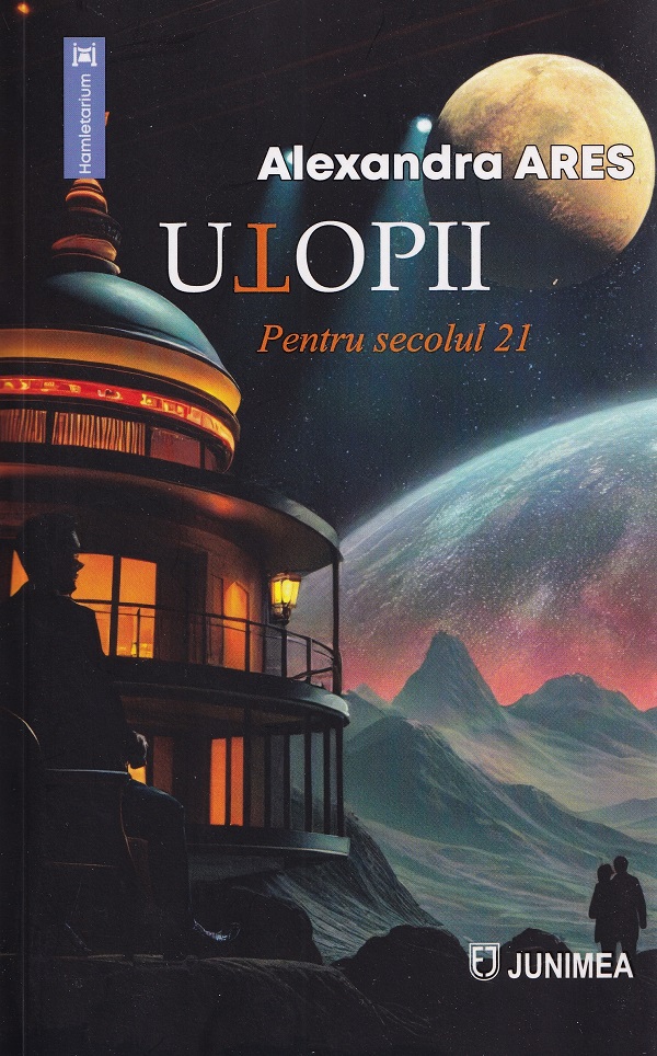 Utopii pentru secolul 21 - Alexandra Ares